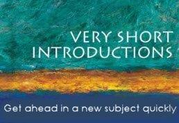 Very short introductions. Get ahead in a new subject quickly.